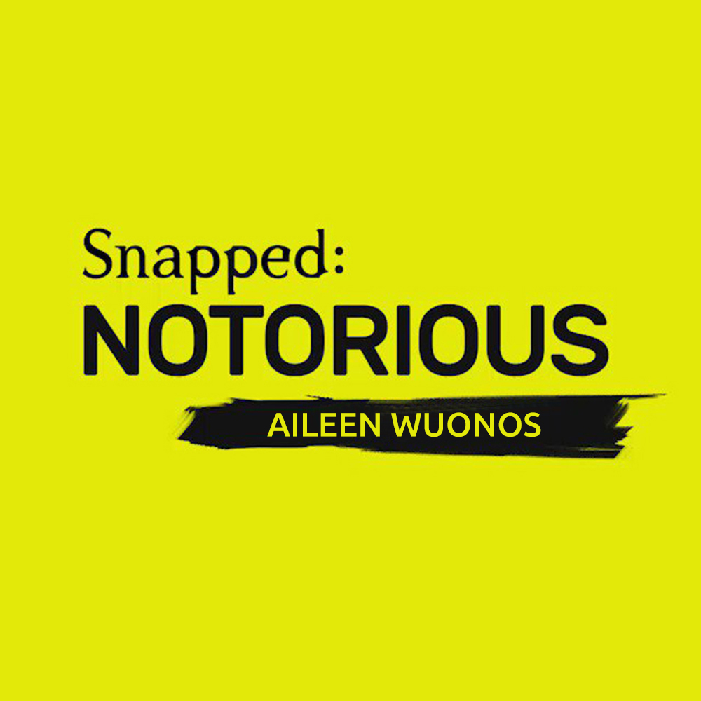 Snapped: Notorious | Aileen Wuornos